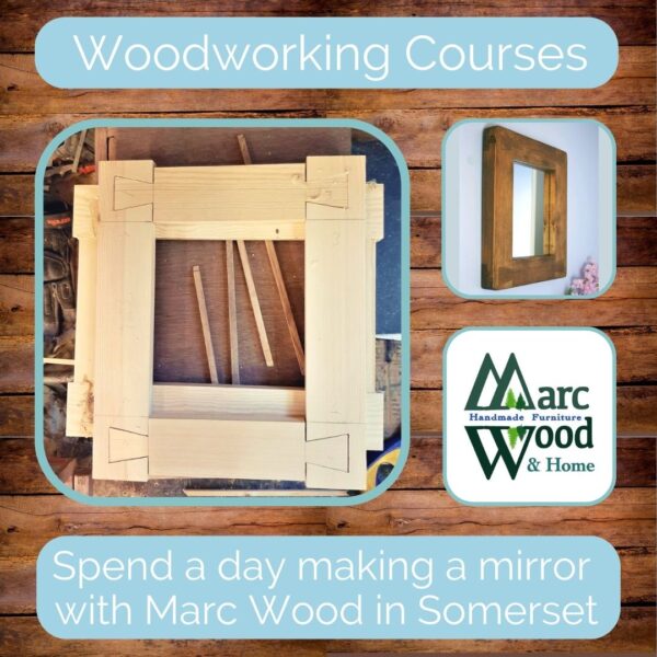 Woodworking courses in Somerset UK, adult beginners furniture making classes, spend a day learning to craft a wooden mirror, experience day gift.
